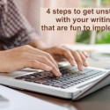 4 steps to get unstuck with your writing that are fun to implement