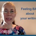 Feeling BAD about your writing?