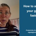 How to achieve your goals faster