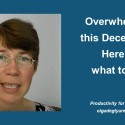Overwhelmed this December? Here is what to do!